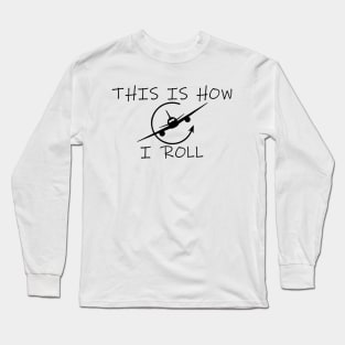 This is How I Roll Long Sleeve T-Shirt